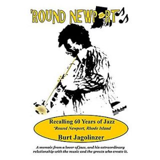 Round Newport Recalling 60 Years of Jazz Round Newport, Rhode Island