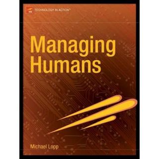 Managing Humans Biting and Humorous Tales of a Software Engineering Manager