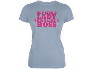 Act Like A Lady Think Like A Boss Light Blue Juniors Soft T Shirt