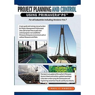 Project Planning & Control Using Primavera P6 For all industries including Versions 4 to 7