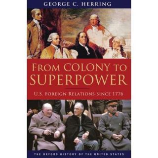 From Colony to Superpower U.S. Foreign Relations Since 1776