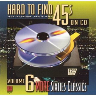 Hard to Find 45s on CD, Vol. 6 More Sixties Classics
