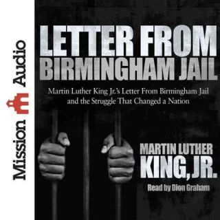 Letter from Birmingham Jail Martin Luther King Jr.'s Letter from Birmingham Jail and the Struggle That Changed a Nation
