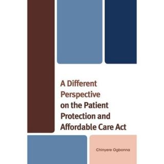 A Different Perspective on the Patient Protection and Affordable Care Act