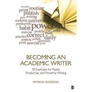 Becoming an Academic Writer 50 Exercises for Paced, Productive, and Powerful Writing