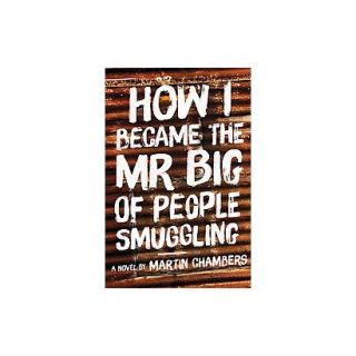 How I Became the Mr. Big of People Smuggling (Paperback)