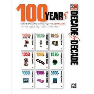 100 Years One Hundred Years of Popular Hits Arranged for Easy Piano