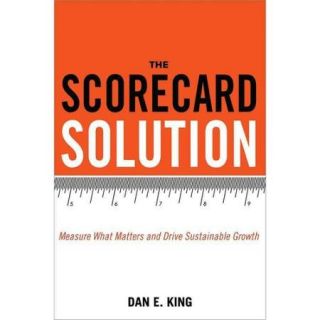 The Scorecard Solution Measure What Matters and Drive Sustainable Growth