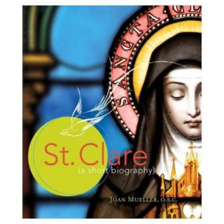St. Clare A Short Biography