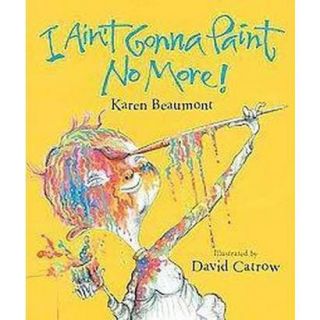 Aint Gonna Paint No More (Hardcover)