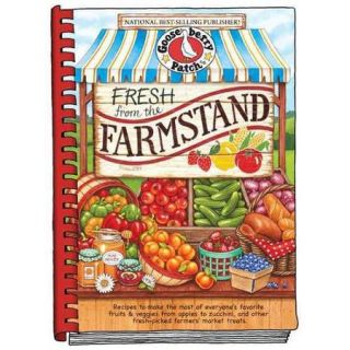 Fresh from the Farmstand Recipes to Make the Most of Everyone's Favorite Fruits & Veggies from Apples to Zucchini, and Other Fresh Picked Farmers' Market Treats