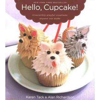 Hello, Cupcake Irresistibly Playful Creations Anyone Can Make