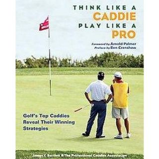 Think Like a Caddieplay Like a Pro (Hardcover)