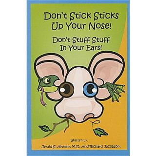 Dont Stick Sticks Up Your Nose Dont Stuff Stuff In Your Ears