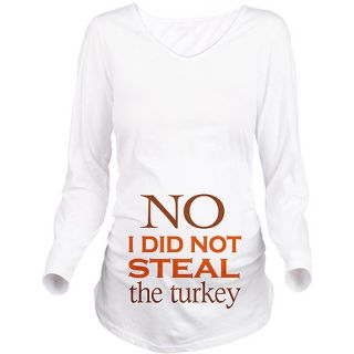  No I Did Not Steal The Turkey Long Sleeve Maternity T Shirt