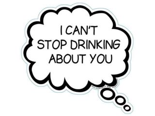 I CAN'T STOP DRINKING ABOUT YOU Humorous Thought Bubble Car, Truck, Refrigerator Magnet