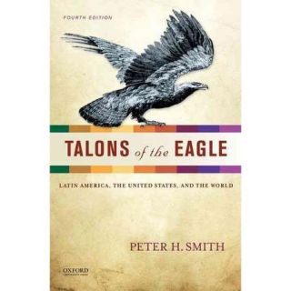 Talons of the Eagle Latin America, the United States, and the World