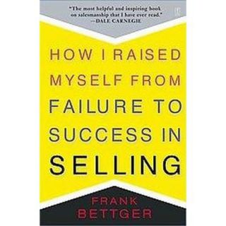 How I Raised Myself from Failure to Success in Selling (Paperback
