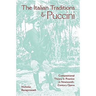 The Italian Traditions & Puccini Compositional Theory and Practice in Nineteenth Century Opera