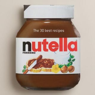 Nutella The 30 Best Recipes Cookbook