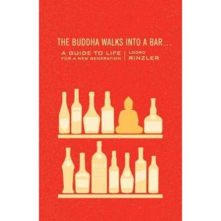 The Buddha Walks into a Bar A Guide to Life for a New Generation