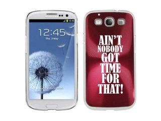 Rose Red Samsung Galaxy S III S3 Aluminum Plated Hard Back Case Cover K1804 Ain't Nobody Got Time for That!