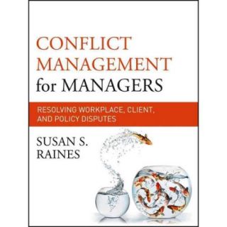 Conflict Management for Managers Resolving Workplace, Client, and Policy Disputes