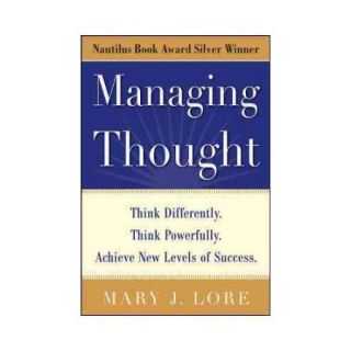 Managing Thought Think Differently. Think Powerfully. Achieve New Levels of Success