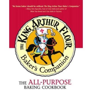 The King Arthur Flour Baker's Companion The All Purpose Baking Cookbook